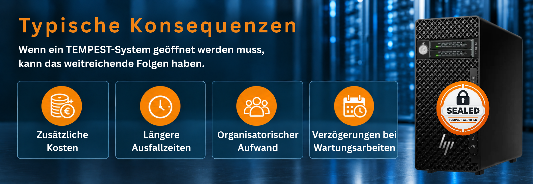 Typische Konsequenzen beim Öffnen eines TEMPEST-zertifizierten Systems